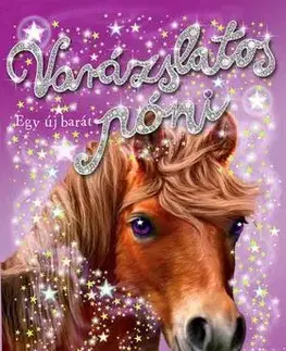 Dobrodružstvo, napätie, western Varázslatos póni - Egy új barát - Sue Bentley