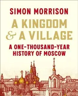 Svetové dejiny, dejiny štátov A Kingdom and a Village - Simon Morrison