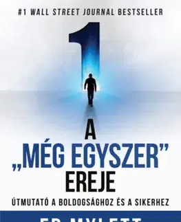 Motivačná literatúra - ostatné A "Még Egyszer" ereje - Útmutató a boldogsághoz és a sikerhez - Ed Mylett