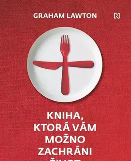 Zdravá výživa, diéty, chudnutie Kniha, ktorá vám možno zachráni život - Graham Lawton