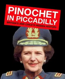 Politológia Pinochet in Piccadilly - Andy Beckett