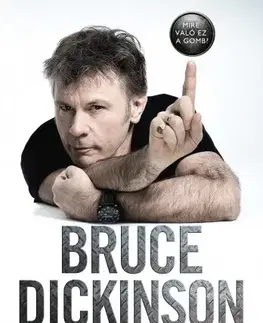Film, hudba Mire való ez a gomb? - Önéletrajz - Bruce Dickinson