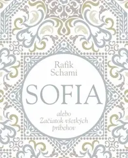 Svetová beletria Sofia alebo Začiatok všetkých príbehov - Rafik Schami