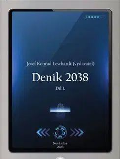 Sci-fi a fantasy Deník 2038. Díl 1. - Josef Konrad Lewhardt