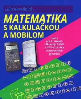 Matematika Matematika s mobilom a kalkulačkou - Lilla Koreňová