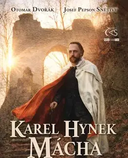 Biografie - ostatné Karel Hynek Mácha: Úsvit spatřený - Otomar Dvořák,Josef Pepson Snětivý