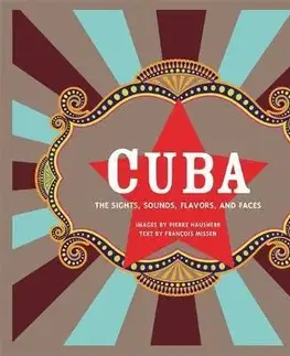 Cestopisy Cuba (Revised) - The Sights, Sounds, Flavors, and Faces - Kolektív autorov