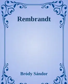 Svetová beletria Rembrandt - Sándor Bródy