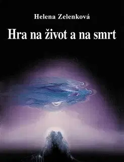 Zdravie, životný štýl - ostatné Hra na život a na smrt - Helena Zelenková