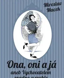 Humor a satira Ona, oni a já aneb Vychovatelem snadno a rychle - Miroslav Macek