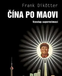 Svetové dejiny, dejiny štátov Čína po Maovi - Frank Dikotter,Ondřej Prokop