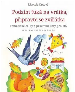 Pedagogika, vzdelávanie, vyučovanie Podzim ťuká na vrátka, připravte se, zvířátka - Marcela Kotová