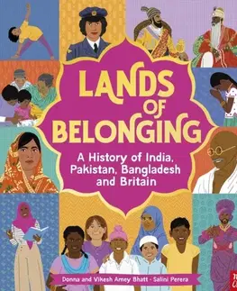 Encyklopédie pre deti a mládež - ostatné Lands of Belonging: A History of India, Pakistan, Bangladesh and Britain - Donna Amey Bhatt,Vikesh Amey Bhatt