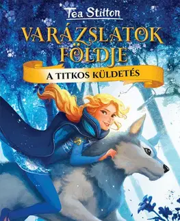 Rozprávky A titkos küldetés - Varázslatok földje - Tea Stilton
