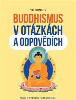 Buddhizmus Buddhismus v otázkách a odpovědích - Vít Kuntoš