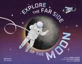 Vesmír Explore the Far Side of the Moon - Jenny Jacoby,James Lloyd,Lea Woo