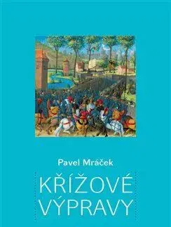 Stredovek Křížové výpravy - Pavel K. Mráček