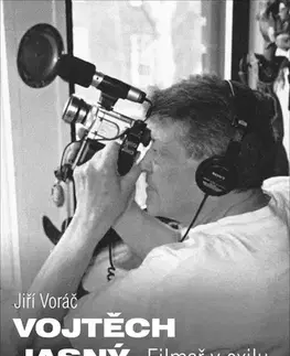 Film, hudba Vojtěch Jasný - Filmař v exilu - Jiří Voráč