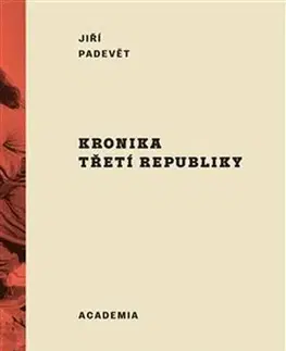 Slovenské a české dejiny Kronika třetí republiky - Jiří Padevět