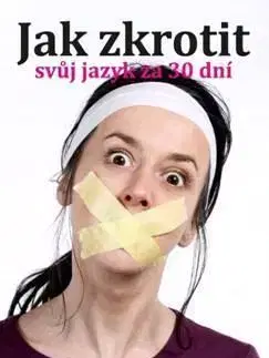 Motivačná literatúra - ostatné Jak zkrotit svůj jazyk za 30 dní - Dagmar Smith Peguesová