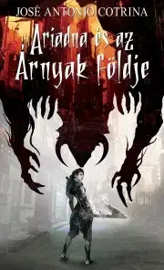 Sci-fi a fantasy Ariadna és az Árnyak földje - José Antonio Cotrina