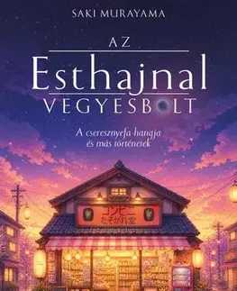 Svetová beletria Az Esthajnal vegyesbolt - Saki Murayama