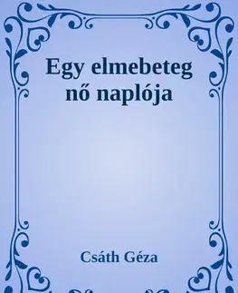 Svetová beletria Egy elmebeteg nő naplója - Géza Csáth
