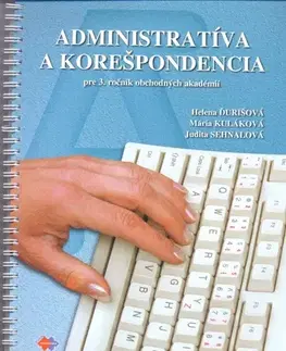 Učebnice pre SŠ - ostatné Administratíva a korešpodencia pre 3. ročník obchodných akadémií - Kolektív autorov
