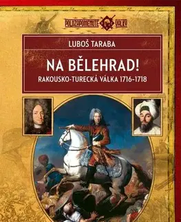 Svetové dejiny, dejiny štátov Na Bělehrad! - Luboš Taraba