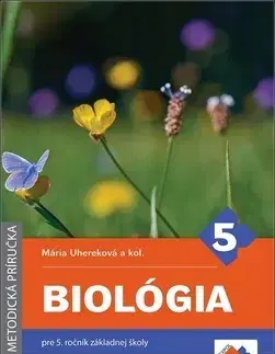 Učebnice pre ZŠ - ostatné Biológia pre 5. ročník základnej školy - Mária Uhereková