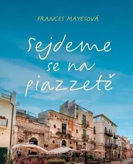 Svetová beletria Sejdeme se na piazzetě - Frances Mayes