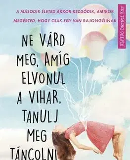 Romantická beletria Ne várd meg, amíg elvonul a vihar, tanulj meg táncolni az esőben - Véronique Maciejak