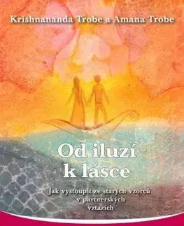 Psychológia, etika Od iluzí k lásce - Krishnananda Trobe