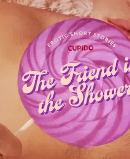 Erotická beletria Saga Egmont The Friend in the Shower - And Other Queer Erotic Short Stories from Cupido (EN)