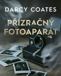 Detektívky, trilery, horory Přízračný fotoaparát - Darcy Coates,Šárka Králíková