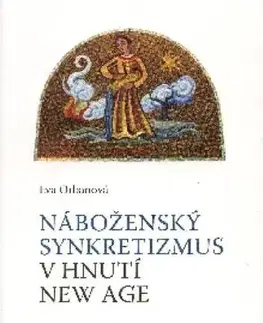 Východné náboženstvá Náboženský synkretizmus v hnutí New Age - Eva Orbanová