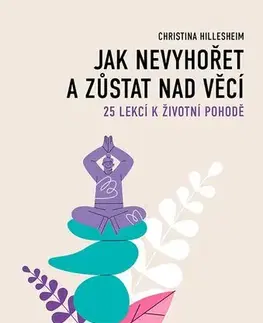 Zdravie, životný štýl - ostatné Jak nevyhořet a zůstat nad věcí - Christina Hillesheim