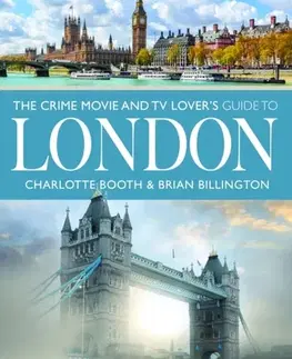 Hudba - noty, spevníky, príručky The Crime Movie and TV Lover's Guide to London - Brian Billington,Charlotte Booth