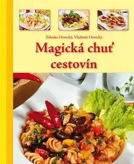 Cestoviny, zemiaky Magická chuť cestovín - Zdena Horecká