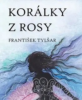 Poézia Korálky z rosy - František Tylšar