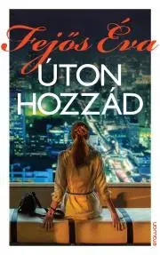 Romantická beletria Úton hozzád - Éva Fejős