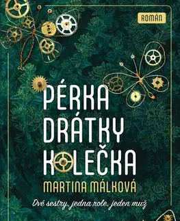 Romantická beletria Pérka, drátky, kolečka - Martina Málková