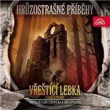 Detektívky, trilery, horory SUPRAPHON a.s. Hrůzostrašné příběhy - Vřeštící lebka