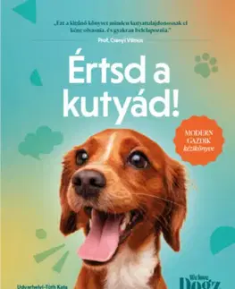 Psy, kynológia Értsd a kutyád! - Modern gazdik kézikönyve - Kata Udvarhelyi-Tóth,Balázs Csörgő