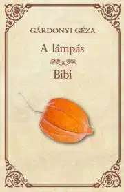 Svetová beletria A lámpás - Bibi - Géza Gárdonyi