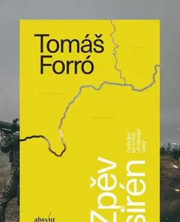 Fejtóny, rozhovory, reportáže Zpěv sirén - Putování do srdce ukrajinské války - Tomáš Forró,Ondřej Mrázek