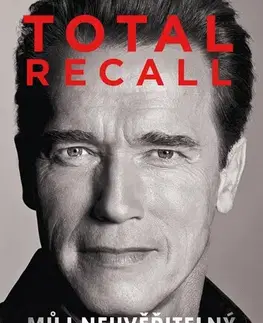 Osobnosti Total recall: Můj neuvěřitelný životní příběh, 3. vydání - Arnold Schwarzenegger,Tomáš Bíla