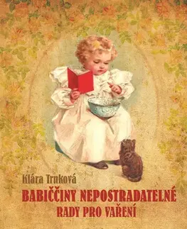 Stolovanie, rady do kuchyne Babiččiny nepostradatelné rady pro vaření - Klára Trnková