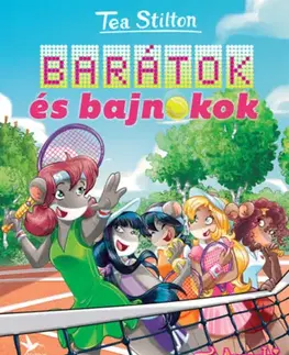 Rozprávky Barátok és bajnokok - Tea Stilton