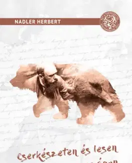 Poľovníctvo Cserkészeten és lesen Nagymagyarországon - Vadászati elbeszélések - Herbert Nadler